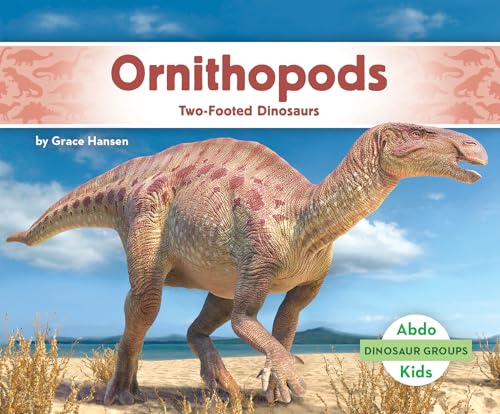 Ornithopods: Two-Footed Dinosaurs: Two-Footed Dinosaurs - Library Binding