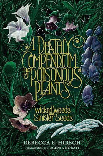 A Deathly Compendium of Poisonous Plants: Wicked Weeds and Sinister Seeds - Paperback