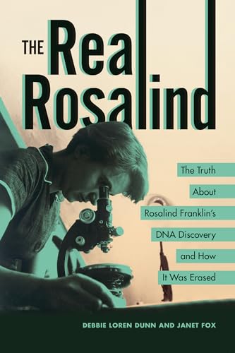 The Real Rosalind: The Truth about Rosalind Franklin's DNA Discovery and How It Was Erased - Paperback