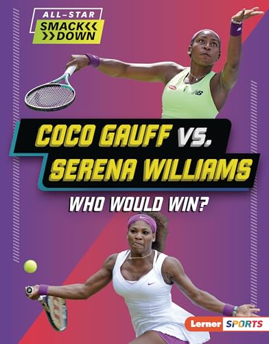 Coco Gauff vs. Serena Williams: Who Would Win? - Library Binding