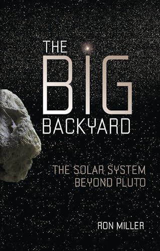 The Big Backyard: The Solar System Beyond Pluto - Paperback