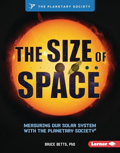 The Size of Space: Measuring Our Solar System with the Planetary Society (R) - Library Binding