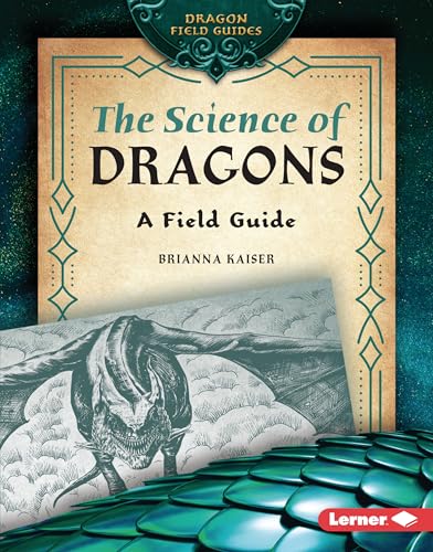 The Science of Dragons: A Field Guide - Library Binding