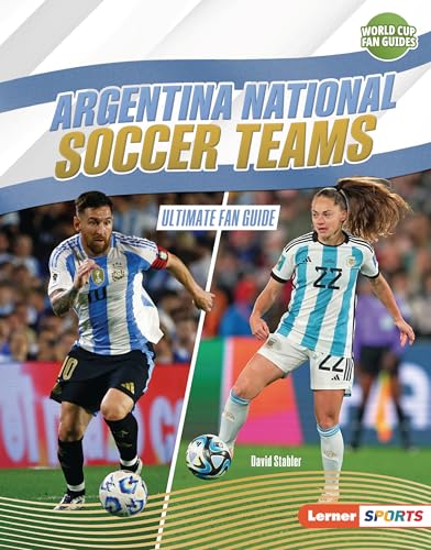Argentina National Soccer Teams: Ultimate Fan Guide - Library Binding