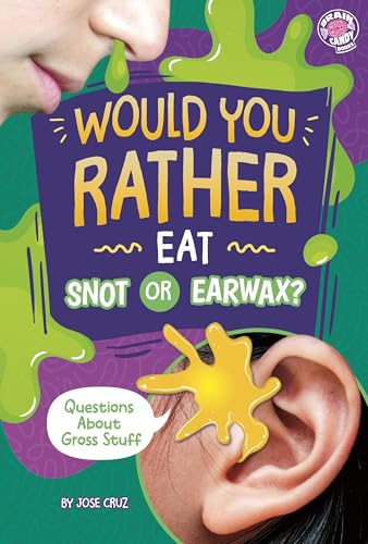Would You Rather Eat Snot or Earwax?: Questions about Gross Stuff - Paperback
