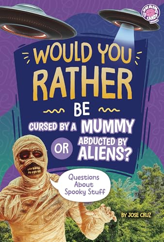 Would You Rather Be Cursed by a Mummy or Abducted by Aliens?: Questions about Spooky Stuff - Paperback