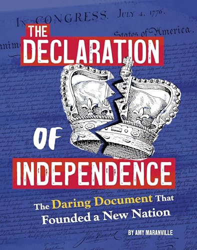The Declaration of Independence: The Daring Document That Founded a New Nation - Library Binding