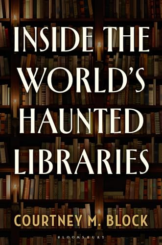 Inside the World's Haunted Libraries - Hardcover