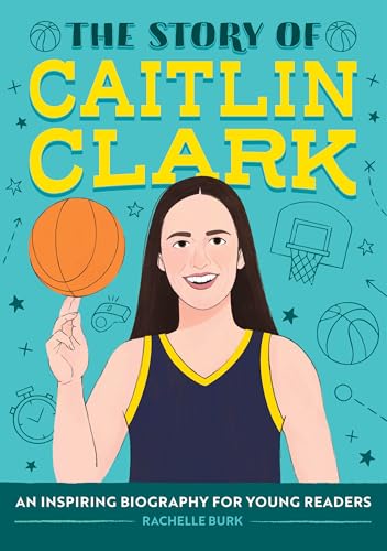 The Story of Caitlin Clark: An Inspiring Biography for Young Readers - Paperback