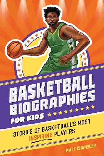 Basketball Biographies for Kids: Stories of Basketball's Most Inspiring Players - Paperback
