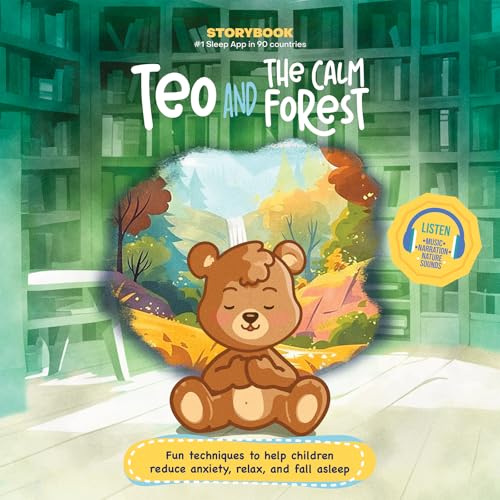 Teo and the Calm Forest: Fun Techniques to Help Children Reduce Anxiety, Relax, and Fall Asleep (Includes Listen-Along Audio Music, Narration, & Natur - Hardcover