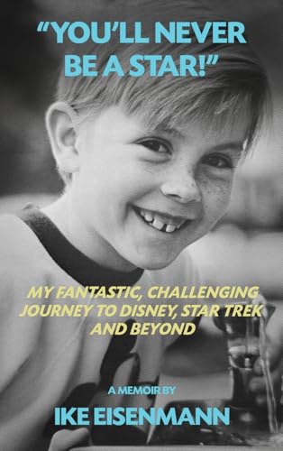 "You'll Never Be A Star!" My Fantastic, Challenging Journey to Disney, Star Trek and Beyond - Hardcover