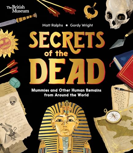 Secrets of the Dead: Mummies and Other Human Remains from Around the World - Hardcover