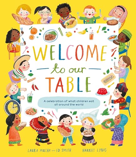 Welcome to Our Table: A Celebration of What Children Eat Everywhere - Paperback