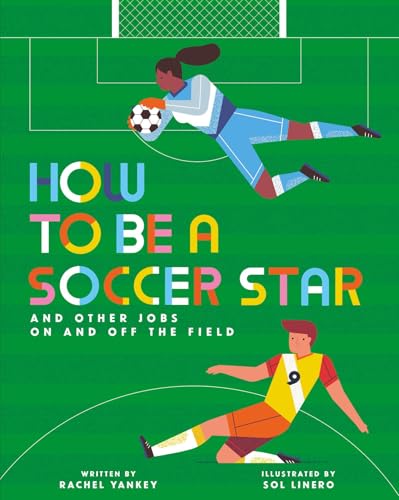 How to Be a Soccer Star and Other Jobs on and Off the Field - Hardcover