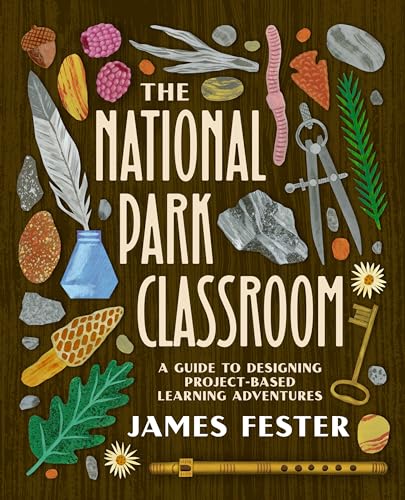 The National Park Classroom: A Guide to Designing Project-Based Learning Adventures - Paperback