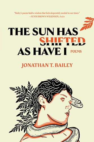 The Sun Has Shifted as Have I: Poems: Poems - Paperback