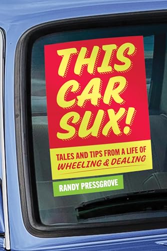 This Car Sux!: Tales and Tips from a Life of Wheeling and Dealing - Hardcover