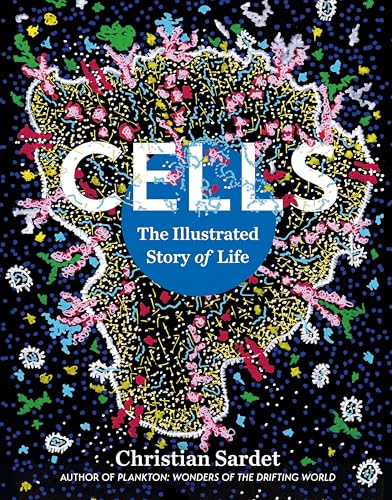 Cells: The Illustrated Story of Life - Paperback