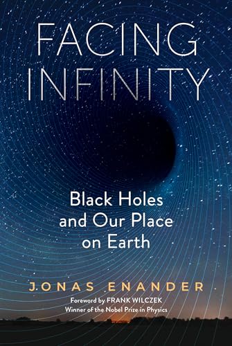 Facing Infinity: Black Holes and Our Place on Earth - Hardcover
