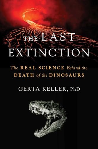 The Last Extinction: The Real Science Behind the Death of the Dinosaurs - Hardcover