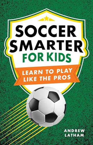 Soccer Smarter for Kids: Learn to Play Like the Pros - Paperback