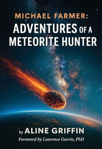 Michael Farmer: Adventures of a Meteorite Hunter - Hardcover
