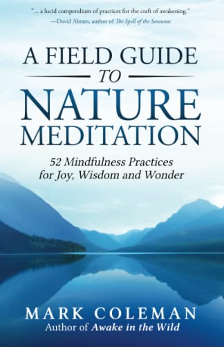 A Field Guide to Nature Meditation: 52 Mindfulness Practices for Joy, Wisdom and Wonder - Paperback