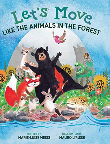 Let's Move Like the Animals in the Forest: Let's Move Like the Animals in the Forest: A Fun And Educational Children's Story That Inspires Children Ag - Hardcover