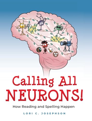 Calling All Neurons!: How Reading and Spelling Happen - Hardcover