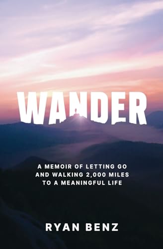 Wander: A Memoir of Letting go and Walking 2,000 Miles to a Meaningful Life - Paperback