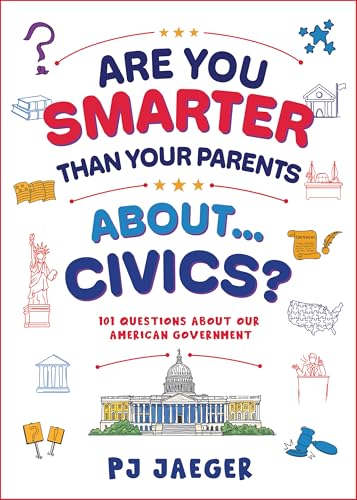 Are You Smarter Than Your Parents About...Civics?: 101 Questions about Our American Government - Paperback