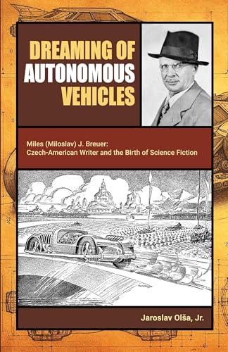 Dreaming of Autonomous Vehicles: Miloslav (Miles) J. Breuer: Czech-American Writer and the Birth of Science Fiction - Paperback