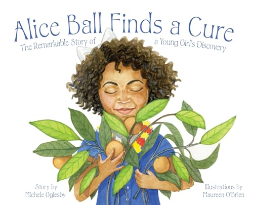 Alice Ball Finds a Cure: The Remarkable Story of a Young Girl's Discovery - Hardcover