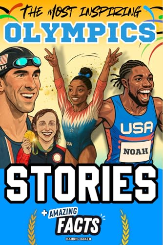 The Most Inspiring Olympics Stories and Amazing Facts for Young Readers: A Motivational Gift Book for Sports Lovers, Athletes, Fans, Boys and Girls ! - Paperback
