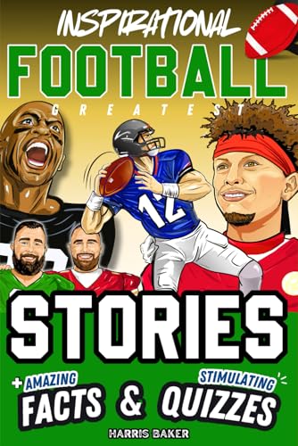Inspirational Football GOATS Stories, Amazing Facts, and Trivia Games: The Ultimate Football Gift Book for Kids and Teens! - Paperback