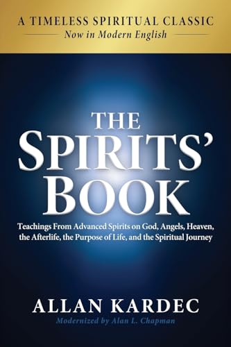 The Spirits' Book: Modern English Edition: Teachings From Spirits on God, Angels, Heaven, the Afterlife, the Purpose of Life, and the Spiritual Journe - Paperback