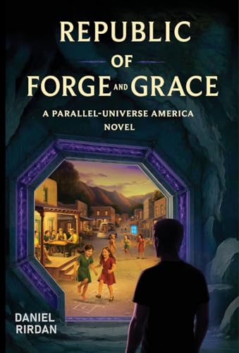 Republic of Forge and Grace: A Parallel-Universe America Novel - Hardcover