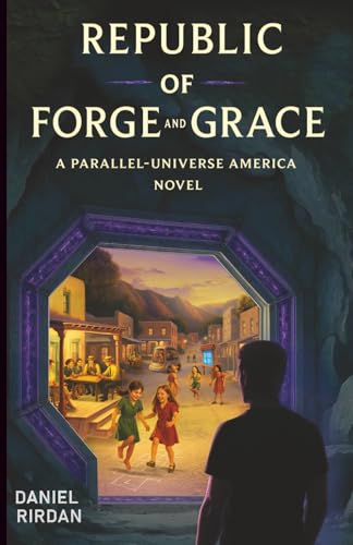 Republic of Forge and Grace: A Parallel-Universe America Novel - Paperback