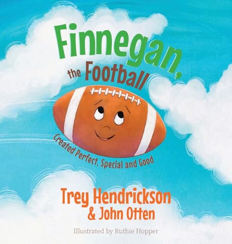 Finnegan, the Football: Created Perfect. Special and Good - Hardcover