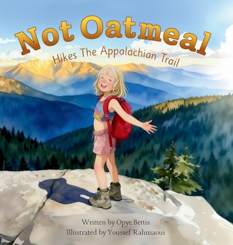Not Oatmeal Hikes The Appalachian Trail - Hardcover
