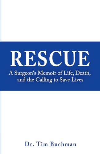 Rescue: A Surgeon's Memoir of Life, Death, and the Calling to Save Lives - Paperback