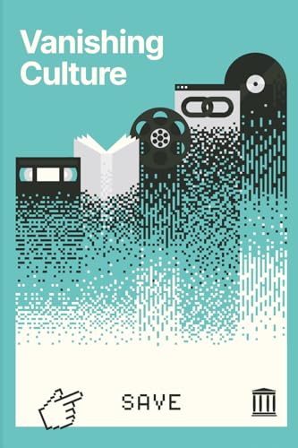 Vanishing Culture: A Report on Our Fragile Cultural Record - Paperback