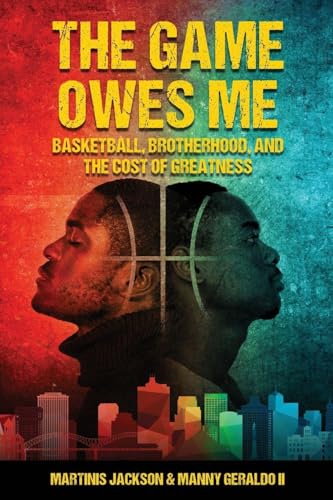 The Game Owes Me: Basketball, Brotherhood, and the Cost of Greatness - Paperback